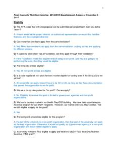 1 Food Insecurity Nutrition Incentive[removed]Questions and Answers- November 6, 2014. Eligibility Q: The RFA states that only one proposal can be submitted per project team. Can you define 