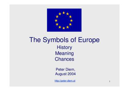 The Symbols of Europe History Meaning Chances Peter Diem, August 2004