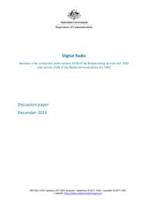 Digital Radio Reviews to be conducted under section 215B of the Broadcasting Services Act 1992 and section 313B of the Radiocommunications Act 1992 Discussion paper December 2013