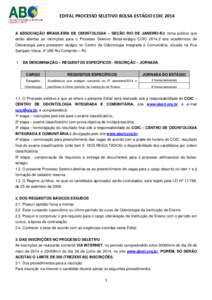 EDITAL PROCESSO SELETIVO BOLSA-ESTÁGIO COIC[removed]A ASSOCIAÇÃO BRASILEIRA DE ODONTOLOGIA – SEÇÃO RIO DE JANEIRO-RJ, torna público que estão abertas as inscrições para o Processo Seletivo Bolsa-estágio COIC 20