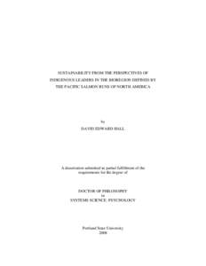 SUSTAINABILITY FROM THE PERSPECTIVES OF INDIGENOUS LEADERS IN THE BIOREGION DEFINED BY THE PACIFIC SALMON RUNS OF NORTH AMERICA by DAVID EDWARD HALL