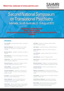 Watch live webcast at www.sahmri.com  Second National Symposium on Translational Psychiatry Adelaide, South Australia, 8 - 9 August 2013