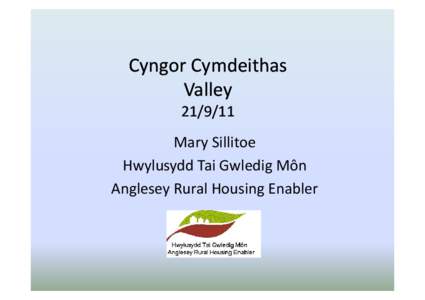 Cyngor Cymdeithas Valley[removed]Mary Sillitoe Hwylusydd Tai Gwledig Môn Anglesey Rural Housing Enabler