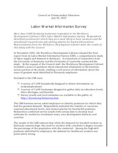 Council on Postsecondary Education July 28, 2003 Labor Market Information Survey More than 3,000 Kentucky businesses responded to the Workforce Development Cabinet’s 2002 Labor Market Information Survey. Respondents