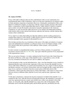 Scott v. Sandford  Mr. Justice DANIEL. It may with truth be affirmed, that since the establishment of the several communities now constituting the States of this Confederacy, there never has been submitted to any tribuna