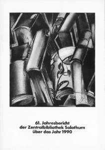 61. J a h r e s b e r i c h t der Zentralbibliothek Solothurn über d a s J a h r Umschlagbild: Kohlezeichnung von Rudolf Butz, Solothurn, 1991