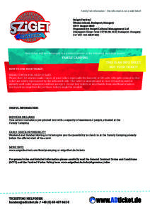 Family Tent information – this info sheet is not a valid ticket! Sziget Festival Óbudai Island, Budapest, HungaryAugust 2015 Organized by: Sziget Cultural Management Ltd (Hajógyári Sziget hrsz, 1033 