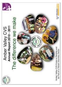 Amber Valley CVS Exists to Develop and be Part of a Vibrant Voluntary Sector The difference we make  Annual Report[removed]