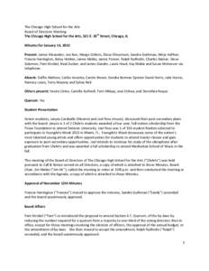The Chicago High School for the Arts Board of Directors Meeting The Chicago High School for the Arts, 521 E. 35th Street, Chicago, IL Minutes for January 14, 2013 Present: James Alexander, Joo Boe, Marge Collens, Elissa 