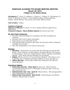 HERITAGE ACADEMY PTO BOARD MEETING MINUTES March 25, 2014 7:00pm in the Music Room Attendance: E. Taylor, S. Liddiard, C. Hansen, J. Calkins, S. Christiansen, R. Jones, P. Whetten, S. Parry, J. Cox, Bradley Calkins, Dean