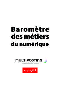 Baromètre des métiers du numérique Introduction Cap Digital pôle de compétitivité et de transformation numérique s’est associé à Multiposting pour lancer un