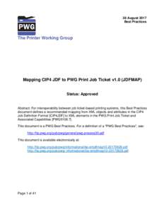 28 August 2017 Best Practices The Printer Working Group  Mapping CIP4 JDF to PWG Print Job Ticket v1.0 (JDFMAP)