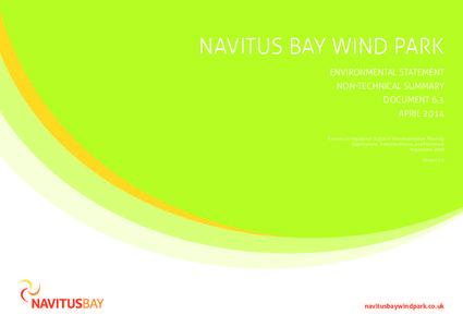 NAVITUS BAY WIND PARK ENVIRONMENTAL STATEMENT NON-TECHNICAL SUMMARY DOCUMENT 6.3 APRIL 2014 Pursuant to Regulation 5(2)(a) of the Infrastructure Planning