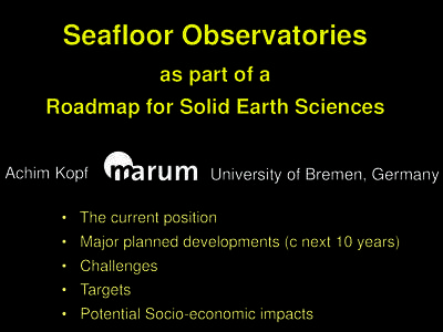 Seafloor Observatories as part of a Roadmap for Solid Earth Sciences Achim Kopf  University of Bremen, Germany