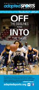 The American Association of Adapted Sports Programs works to support a standardized structure for school-based athletic competition to improve the well being of students with physical disabilities, to support “SPORTS F