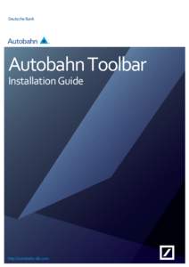 Deutsche Bank  Autobahn Toolbar Installation Guide  Page | 1