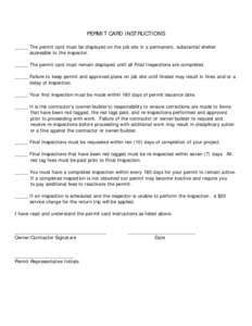 PERMIT CARD INSTRUCTIONS _____ The permit card must be displayed on the job site in a permanent, substantial shelter accessible to the inspector. _____ The permit card must remain displayed until all Final Inspections ar