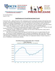 For Immediate Release March 12, 2015 Small Businesses in Nevada Showing Steady Growth Carson City, NV —Nearly 85 percent of the small business jobs lost during the downturn in Nevada have been recouped, with 20,000 add