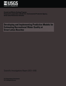 Coastal and Marine Geology Program Prepared in cooperation with the U.S. Environmental Protection Agency, Great Lakes Restoration Initiative Developing and Implementing Predictive Models for Estimating Recreational Water