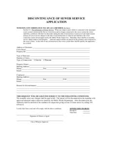 DISCONTINUANCE OF SEWER SERVICE APPLICATION WINSTON CITY ORDINANCE NOAS AMENDED) declares: Section 12. Discontinuance of Sewer Service. When any improvement which is connected to the municipal sewer system is dest