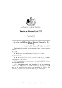 AUSTRALIAN CAPITAL TERRITORY  Registrar-General Act 1993 No. 63 of[removed]An Act to establish an office of Registrar-General for the