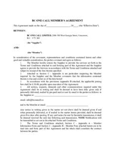BC ONE CALL MEMBER’S AGREEMENT This Agreement made on the day of_____________________, 20____, (the “Effective Date”). BETWEEN: BC ONE CALL LIMITED, West Georgia Street, Vancouver, B.C. V7Y 1B3 (​the “