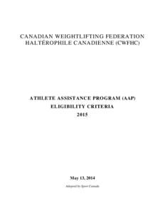 CANADIAN WEIGHTLIFTING FEDERATION HALTÉROPHILE CANADIENNE (CWFHC) ATHLETE ASSISTANCE PROGRAM (AAP) ELIGIBILITY CRITERIA 2015