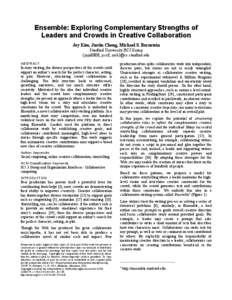 Ensemble: Exploring Complementary Strengths of Leaders and Crowds in Creative Collaboration Joy Kim, Justin Cheng, Michael S. Bernstein Stanford University HCI Group {jojo0808, jcccf, msb}@cs.stanford.edu ABSTRACT