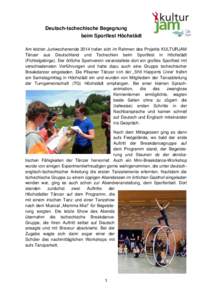 Deutsch-tschechische Begegnung beim Sportfest Höchstädt Am letzten Juniwochenende 2014 trafen sich im Rahmen des Projekts KULTURJAM Tänzer aus Deutschland und Tschechien beim Sportfest in Höchstädt (Fichtelgebirge).