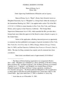 FEDERAL RESERVE SYSTEM Banca di Roma, S.p.A. Rome, Italy Order Approving Establishment of Branches and an Agency Banca di Roma, S.p.A. (“Bank”), Rome, Italy (formerly known as Minghetti Finanziaria, S.p.A. (“Minghe