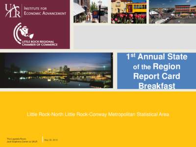 1st Annual State of the Region Report Card Breakfast  Little Rock-North Little Rock-Conway Metropolitan Statistical Area