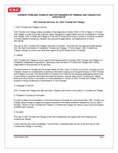 CONSENT FORM AND TERMS OF USE FOR RESIDENTS OF TRINIDAD AND TOBAGO FOR SERVICES OF CSC Consular Services, Inc. (CSC Trinidad and Tobago) 1. CSC Trinidad and Tobago’s service CSC Trinidad and Tobago makes available a Vi