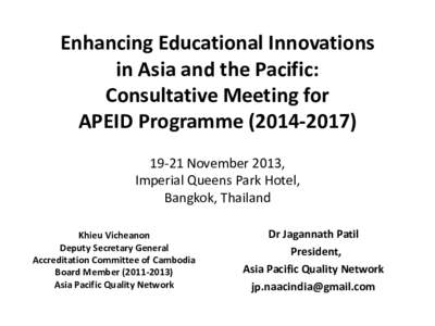 Enhancing Educational Innovations in Asia and the Pacific: Consultative Meeting for APEID Programme[removed]21 November 2013, Imperial Queens Park Hotel,