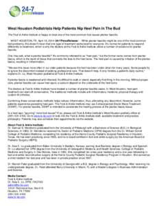 West Houston Podiatrists Help Patients Nip Heel Pain In The Bud The Foot & Ankle Institute is happy to treat one of the most common foot issues-plantar fasciitis. WEST HOUSTON, TX, April 19, [removed]7PressRelease/ -- Wh