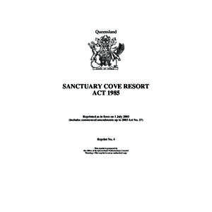 Queensland  SANCTUARY COVE RESORT ACT[removed]Reprinted as in force on 1 July 2003