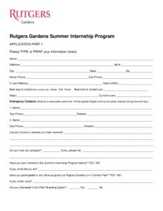 Rutgers Gardens Summer Internship Program APPLICATION PART 1 Please TYPE or PRINT your information clearly Name: ___________________________________________________________________________________________ Address:_______