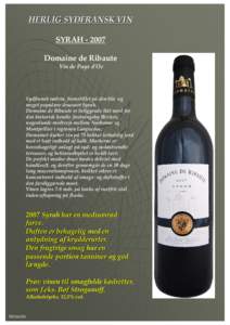 HERLIG SYDFRANSK VIN SYRAHDomaine de Ribaute Vin de Pays d’Oc  Sydfransk rødvin, fremstillet på den blå og