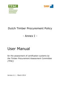 Dutch Timber Procurement Policy - Annex I - User Manual for the assessment of certification systems by the Timber Procurement Assessment Committee