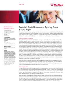 Case Study  Swedish Social Insurance Agency Customer profile Agency charged with administering social insurance to