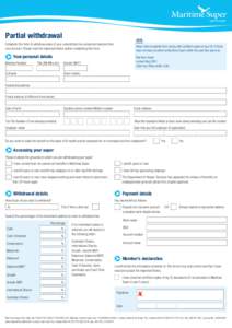 Partial withdrawal Complete this form to withdraw some of your unrestricted non-preserved monies from your account. Please read the Important Notes before completing this form. Return this completed form (along with cert