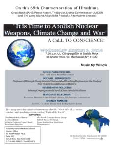 On this 69th Commemoration of Hiroshima Great Neck SANE/Peace Action, The Social Justice Committee of UUCSR and The Long Island Alliance for Peaceful Alternatives present: A CALL TO CONSCIENCE!