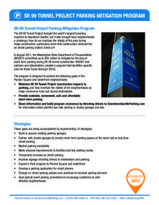 P SR 99 TUNNEL PROJECT PARKING MITIGATION PROGRAM SR 99 Tunnel Project Parking Mitigation Program The SR 99 Tunnel Project brought the world’s largest tunneling machine to downtown Seattle, but it also brought local ne