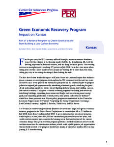 Green Economic Recovery Program Impact on Kansas Part of a National Program to Create Good Jobs and Start Building a Low-Carbon Economy By Robert Pollin, Heidi Garrett-Peltier, James Heintz, and Helen Scharber