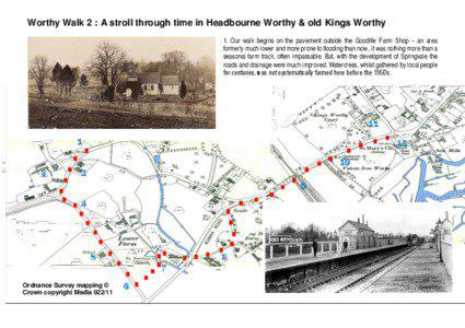 Worthy Walk 2 : A stroll through time in Headbourne Worthy & old Kings Worthy 1. Our walk begins on the pavement outside the Goodlife Farm Shop – an area formerly much lower and more prone to flooding than now, it was nothing more than a