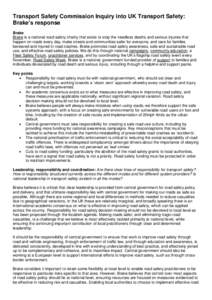 Transport Safety Commission Inquiry into UK Transport Safety: Brake’s response Brake Brake is a national road safety charity that exists to stop the needless deaths and serious injuries that happen on roads every day, 