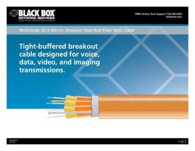 Free 24-hour Tech support: [removed]blackbox.com © 2010. All rights reserved. Black Box Corporation. Multimode, 62.5-Micron, Breakout-Style Bulk Fiber Optic Cable