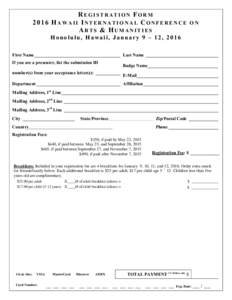 REGISTRATION FORM 2016 HAWAII INTERNATIONAL CONFERENCE ON ARTS & HUMANITIES Honolulu, Hawaii, January 9 – 12, 2016 First Name______________________________________ Last Name ________________________________ If you are 
