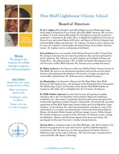 Pine Bluff Lighthouse Charter School Board of Directors Dr. R. J. Lightsey II is President and CEO of Higher Ground Marketing Group, and Complex Chaplain for Tyson Foods, all in Pine Bluff, Arkansas. He was born in Alban