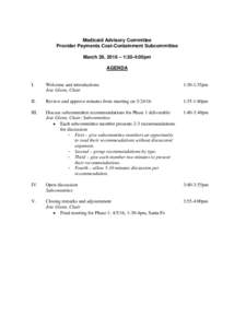 Medicaid Advisory Committee Provider Payments Cost-Containment Subcommittee March 29, 2016 – 1:30-4:00pm AGENDA  I.