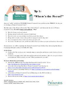 Tip 1: “Where’s the Focus?” Just as a “selfie” is all about YOUR SELF, Person-Centered Care is all about the PERSON! So why are we looking at Person-Centered Care? The first value of the Pioneer Network is “K